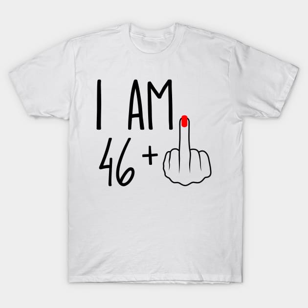 I Am 46 Plus 1 Middle Finger For A 47th Birthday T-Shirt by ErikBowmanDesigns